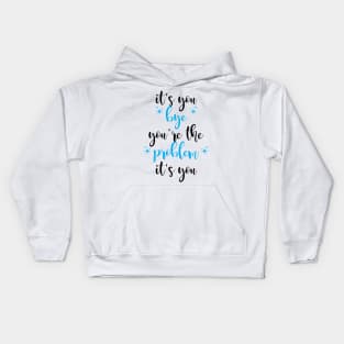 it's you, you're the problem, light blue Kids Hoodie